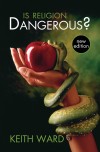 Keith Ward - Is Religion Dangerous?