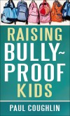 Paul Coughlin - Raising Bully-Proof Kids