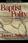 James L. Sullivan - Baptist Polity: As I See It