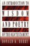 Donald K. Berry - An introduction to wisdom and poetry of the Old Testament