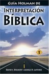 David S. Dockery, George H. Guthrie - Guia Holman De Interpretacion Biblica