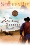 Stephen Bly - The mustang breaker