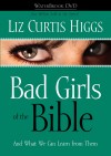 Liz Curtis Higgs - Bad Girls Of The Bible