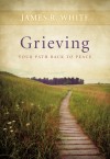 James R White - Grieving