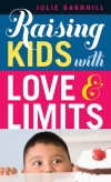 Julie Barnhill - Raising Kids With Love And Limits