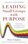 Steve Gladen - Leading Small Groups With Purpose