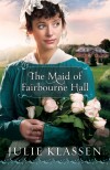 Julie Klassen - The Maid Of Fairbourne Hall