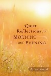 Quiet Reflections For Morning And Evening