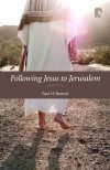 Paul W Barnett - Following Jesus To Jerusalem