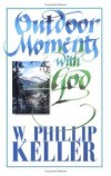 W. Phillip Keller - Outdoor Moments with God