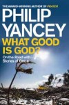 Philip Yancey - What Good Is God?