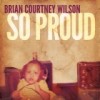 Brian Courtney Wilson - So Proud