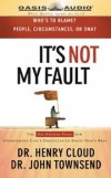 Henry Cloud, John Townsend - It's Not My Fault