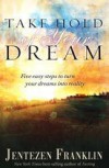 Jentezen Franklin - Take Hold Of Your Dream