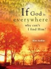 Kimberly Sadler - If God Is Everywhere, Why Can't I Find Him?
