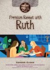 Sandra Glahn - Premium Roast With Ruth