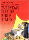 Tim Dowley - The Kregel pictorial guide to everyday life in Bible times