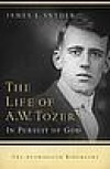 James L Snyder - The life of A. W. Tozer