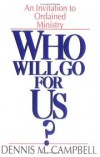 Dennis M Campbell - Who will go for us?