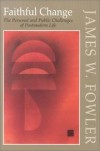 James W Fowler - Faithful change