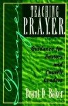 Brant D Baker - Teaching P. R. A. Y. E. R.