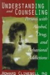 Howard Clinebell - Understanding and counseling persons with alcohol, drug, and behavioral addictions