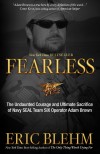 Eric Blehm - Fearless: The Undaunted Courage and Ultimate Sacrifice of Navy SEAL Team SIX Operator Adam Brown
