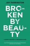 Joy Farrington - Broken By Beauty