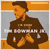 Tim Bowman Jr - I'm Good