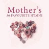 Various - Mother's 50 Favourite Hymns