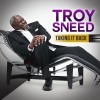 Troy Sneed - Taking It Back