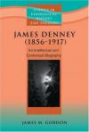 James M. Gordon - James Denney (1856-1917): An Intellectual and Contextual Biography
