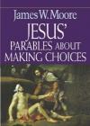 James Moore - Jesus' Parables About Making Choices