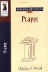 Charles Wood - Sermon Outlines on Prayer