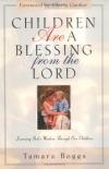 Tamara Boggs - Children Are a Blessing from the Lord: Learning God's Wisdom Through Our Children