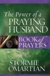 Stormie Omartian - The Power of a Praying Husband Book of Prayers