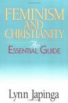 Lynn Japinga - Feminism and Christianity: Essential Guide