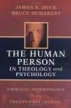 Beck & Demarest - The Human Person in Theology and Psychology: A Biblical Anthropology for the Twenty-First Century
