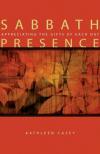 Kathleen Casey - Sabbath Presence: Appreciating the Gifts of Each Day