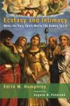 Edith M. Humphrey - Ecstasy and Intimacy: When the Holy Spirit Meets the Human Spirit