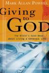 Mark Allan Powell - Giving to God: The Bible's Good News About Living a Generous Life