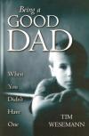 Tim Wesemann - Being a Good Dad When You Didn't Have One