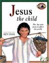 Ken Ham - Jesus the Child (Awesome Adventure Bible Stories)