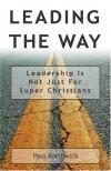 Paul Borthwick - Leading the Way: Leadership Is Not Just for Super Christians