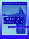 P Driedger - The Church: Our Story: Leader Edition