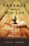 Paul Robb - A Passage Through Mid-life: A Spiritual Journey to Wholeness
