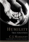 C.J. Mahaney - Humility: True Greatness