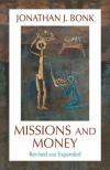Jonathan Bonk - Missions and Money: Affluence as a Missionary Problem (American Society of Missiology)