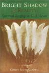 Corbin Scott Carnell - Bright Shadow of Reality: Spiritual Longing in C.S.Lewis