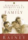 Dennis & Barbara Rainey - Growing a Spiritually Strong Family (Family First)